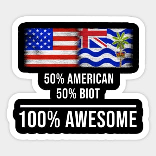 50% American 50% Biot 100% Awesome - Gift for Biot Heritage From British Indian Ocean Territory Sticker